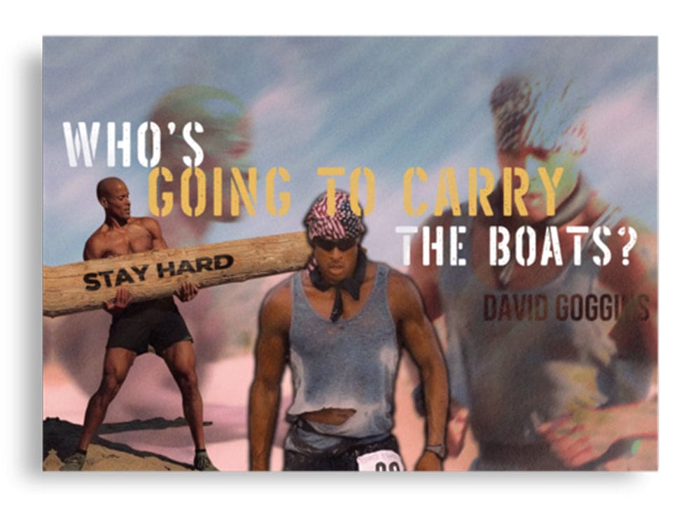 (POSTER) WHO'S GONNA CARRY THE BOATS - David Goggins