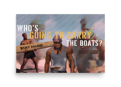 (POSTER) WHO'S GONNA CARRY THE BOATS - David Goggins