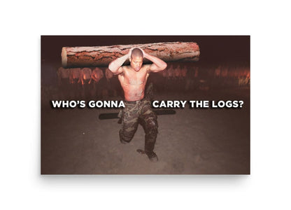 (POSTER) WHO'S GONNA CARRY THE LOGS - David Goggins