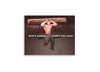 (POSTER) WHO'S GONNA CARRY THE LOGS - David Goggins