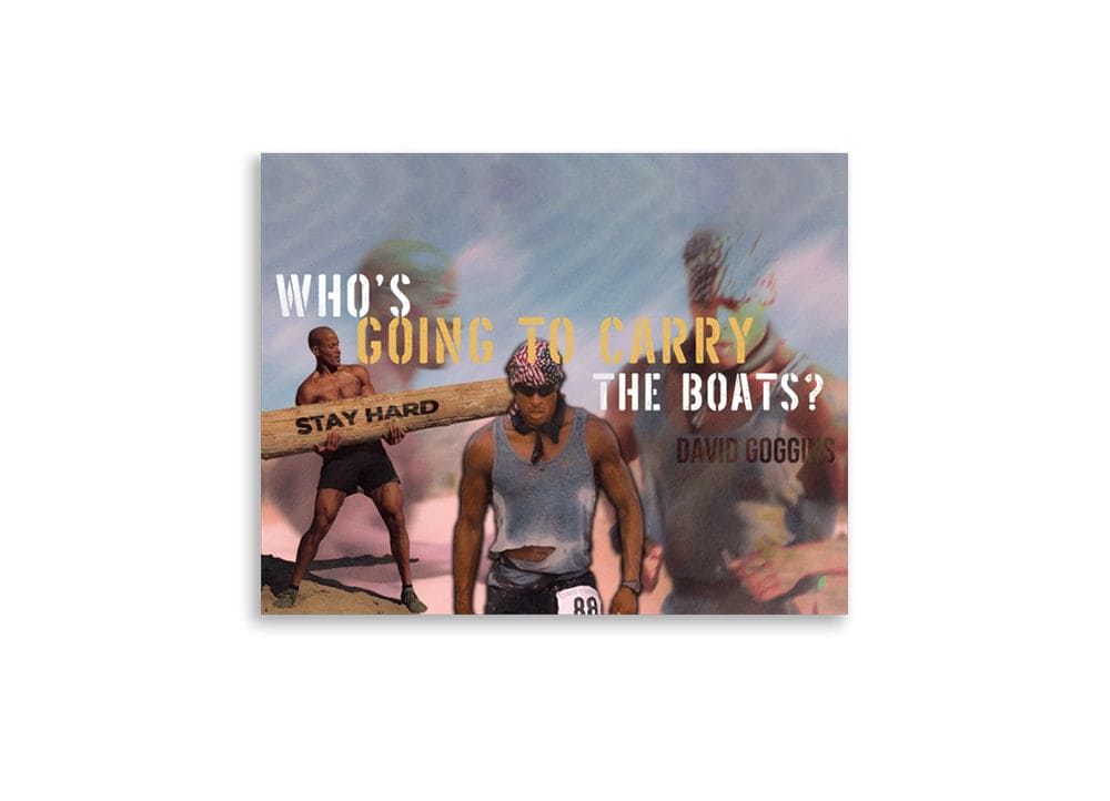 (POSTER) WHO'S GONNA CARRY THE BOATS - David Goggins