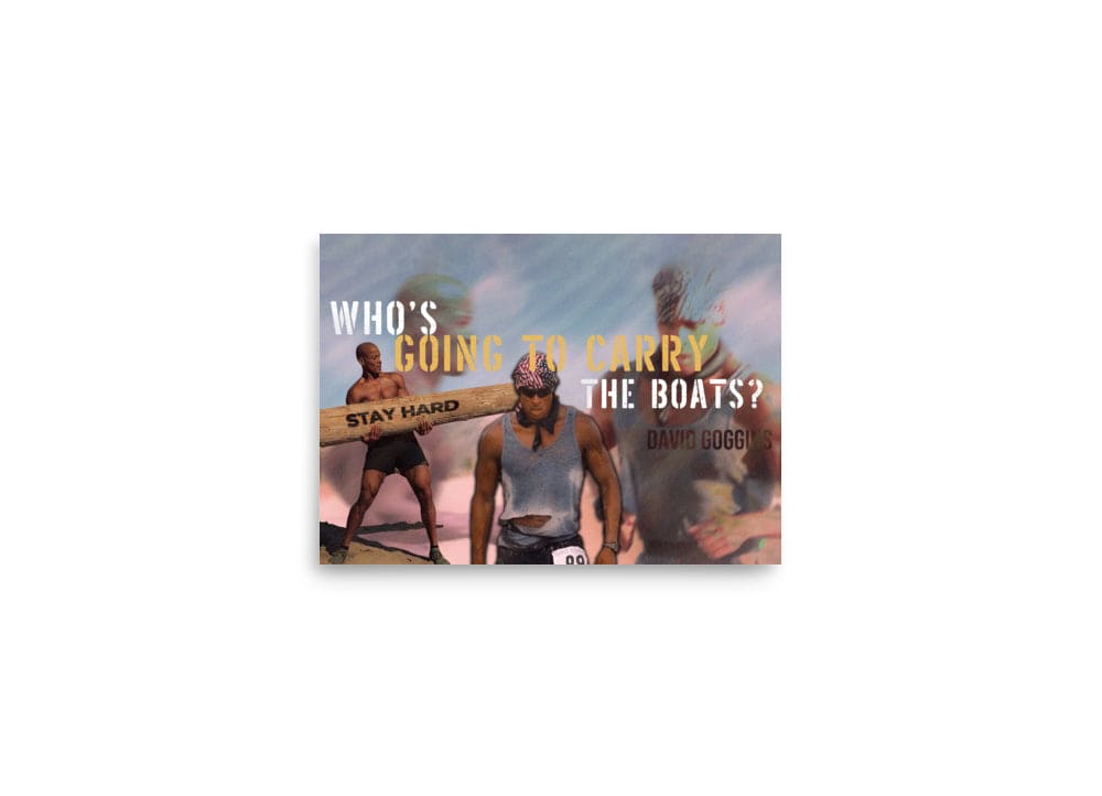 (POSTER) WHO'S GONNA CARRY THE BOATS - David Goggins