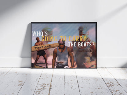 (POSTER) WHO'S GONNA CARRY THE BOATS - David Goggins