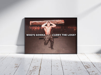 (POSTER) WHO'S GONNA CARRY THE LOGS - David Goggins