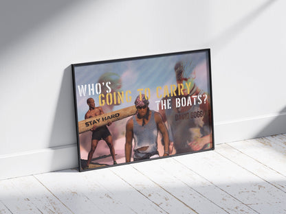 (POSTER) WHO'S GONNA CARRY THE BOATS - David Goggins