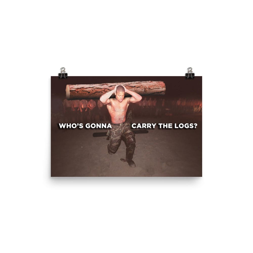 (POSTER) WHO'S GONNA CARRY THE LOGS - David Goggins